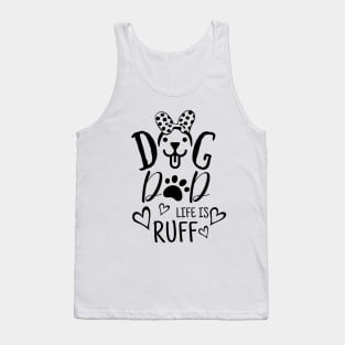 Funny father day gift for her - Dog dad life is ruff Tank Top